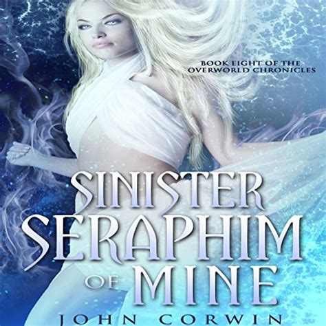 Sinister Seraphim of Mine Book Eight of the Overworld Chronicles Volume 8 Kindle Editon