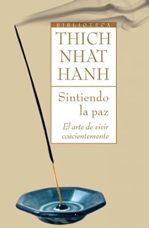 Sintiendo la paz El arte de vivir conscientemente Spanish Edition Kindle Editon