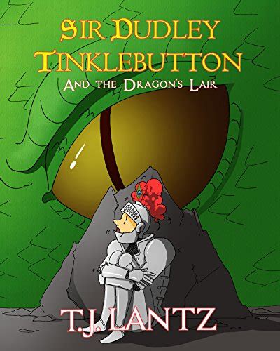 Sir Dudley Tinklebutton and the Dragon s Lair The Dudley Diaries Book 1
