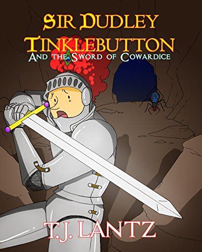 Sir Dudley Tinklebutton and the Sword of Cowardice The Dudley Diaries Book 2 Kindle Editon