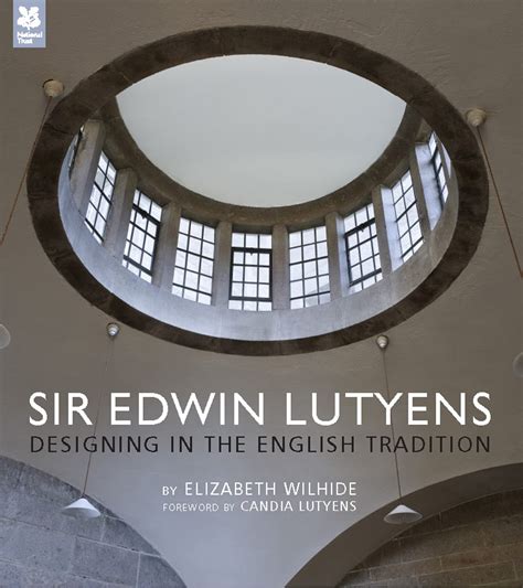Sir Edwin Lutyens Designing in the English Tradition National Trust History and Heritage PDF