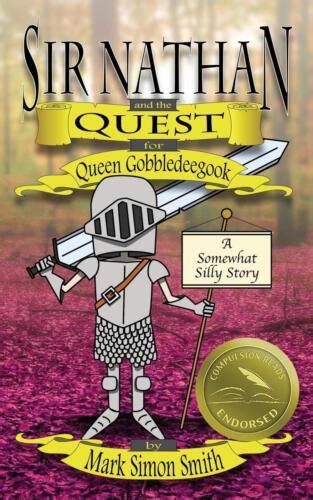 Sir Nathan and the Quest for Queen Gobbledeegook A Somewhat Silly Story Epub