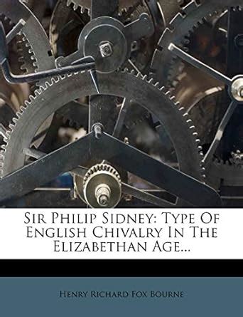 Sir Philip Sidney Type of English Chivalry in the Elizabethan Age... PDF