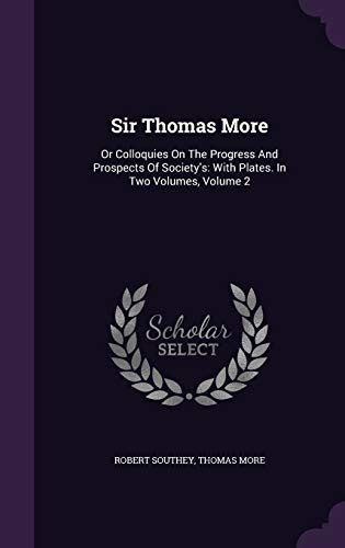 Sir Thomas More Or Colloquies On The Progress And Prospects Of Society s With Plates In Two Volumes Volume 2 Epub