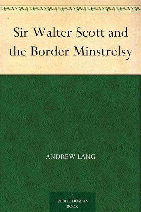 Sir Walter Scott and the Border Minstrelsy Kindle Editon