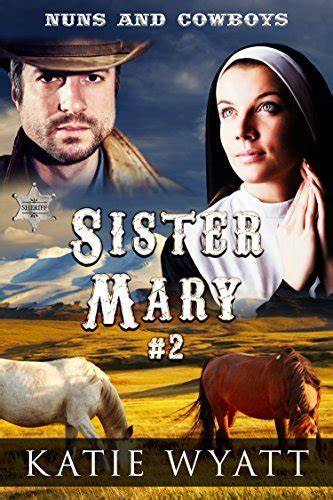 Sister Mary Book 2 Mail Order Bride Clean and Wholesome Western Historical Romance Nuns and Cowboys Series PDF