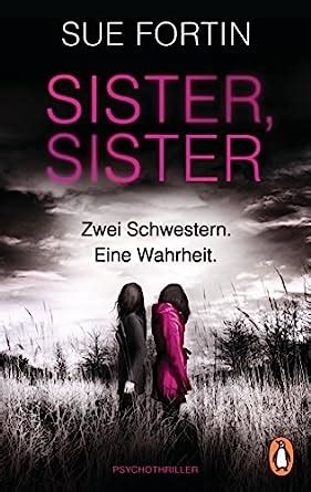 Sister Sister Zwei Schwestern Eine Wahrheit Psychothriller German Edition Kindle Editon