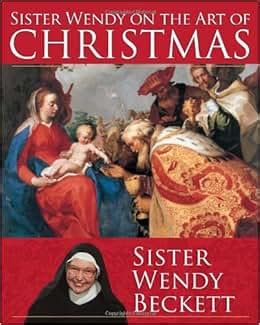 Sister Wendy on the Art of Christmas Kindle Editon