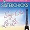 Sisterchicks Say Ooh La La Sisterchicks Series 5 Reader