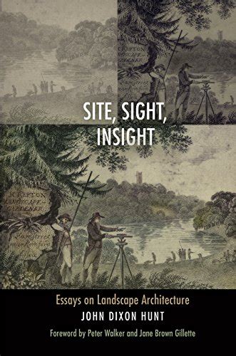 Site Sight Insight Essays on Landscape Architecture Penn Studies in Landscape Architecture Reader