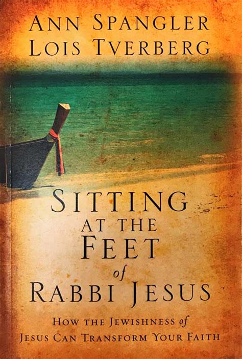Sitting at the Feet of Rabbi Jesus How the Jewishness of Jesus Can Transform Your Faith Reader