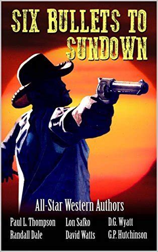Six Bullets To Sundown A Western Collection The Six Bullets to Sundown Western Series Book 2 PDF