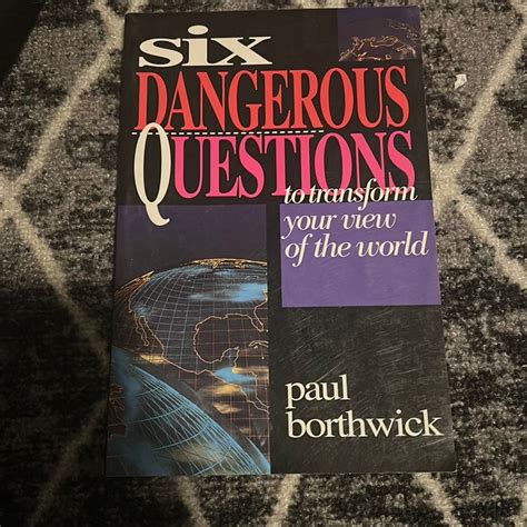 Six Dangerous Questions to Transform Your View of the World Doc