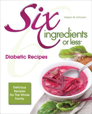 Six Ingredients or Less Diabetic Cookbook Delicious Recipes for the Whole Family Epub