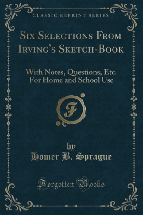 Six Selections from Irving s Sketch-Book With Notes Questions Etc for Home and School Use Epub