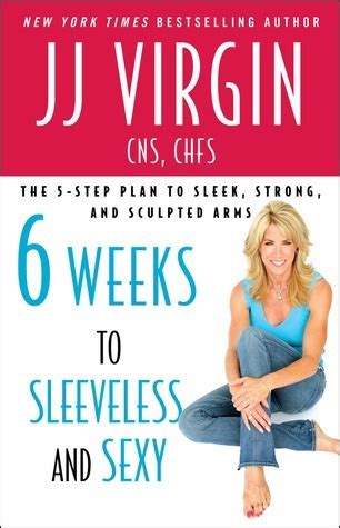 Six Weeks to Sleeveless and Sexy The 5-Step Plan to Sleek Strong and Sculpted Arms Reader