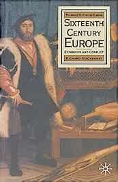Sixteenth Century Europe: Expansion and Conflict (Palgrave History of Europe) Ebook Reader