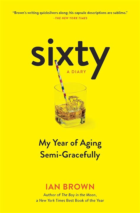 Sixty A Diary My Year of Aging Semi-Gracefully Epub