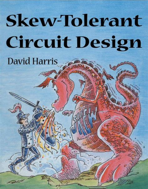 Skew-Tolerant Circuit Design The Morgan Kaufmann Series in Computer Architecture and Design Reader