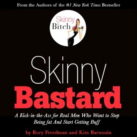 Skinny Bastard A Kick-in-the-Ass for Real Men Who Want to Stop Being Fat and Start Getting Buff Kindle Editon