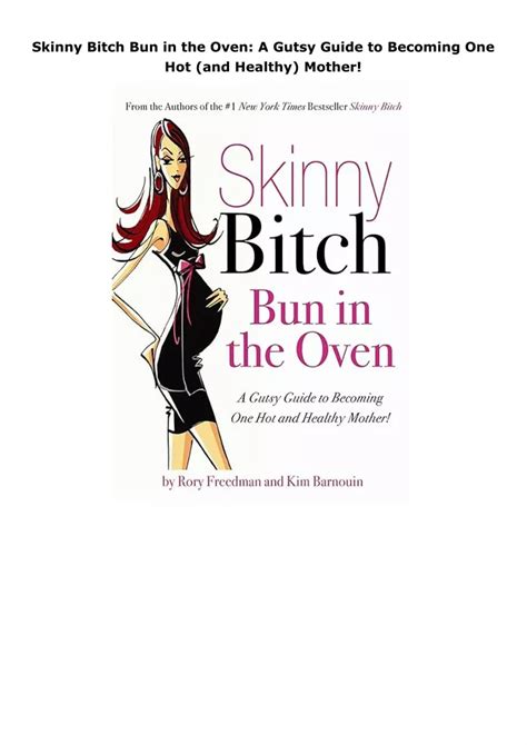 Skinny Bitch Bun in the Oven A Gutsy Guide to Becoming One Hot and Healthy Mother PDF