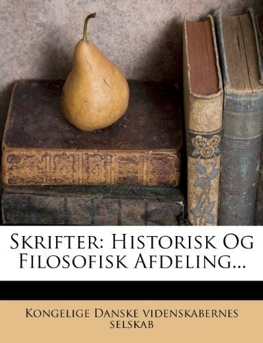 Skrifter Historisk Og Filosofisk Afdeling... PDF