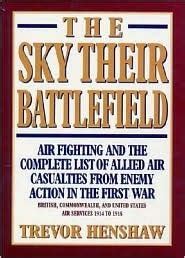 Sky Their Battlefield: The Complete List of Allied Air Casualties from Enemy Action in Wwi Ebook PDF