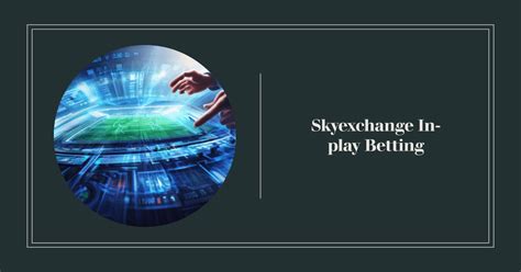 Skyexchange Betting App: The Ultimate Guide to Sports Betting on the Go