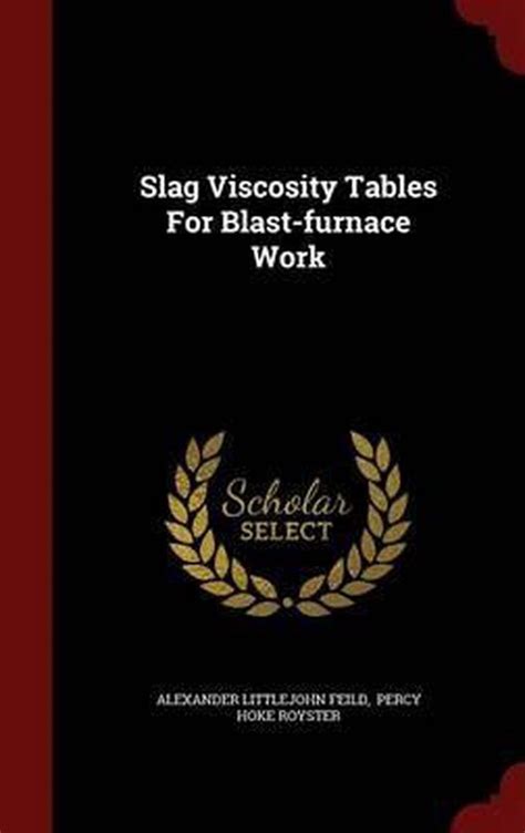 Slag Viscosity Tables for Blast-Furnace Work... Epub