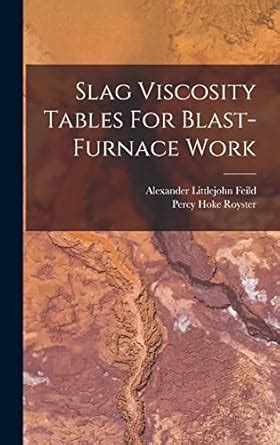 Slag Viscosity Tables for Blast-Furnace Work... Epub