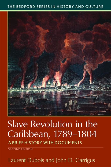 Slave Revolution in the Caribbean 1789-1804 A Brief History with Documents Bedford Series in History and Culture Reader