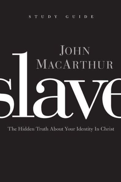 Slave the Study Guide The Hidden Truth About Your Identity in Christ Reader