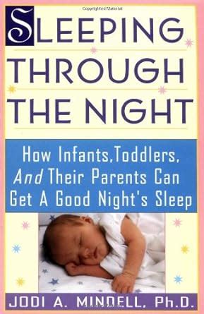 Sleeping Through the night How Infants, Toddlers, and their Parents can Get a Good Night&amp Doc