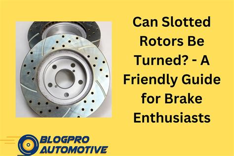 Slotted Rotors: The Ultimate Guide to Enhanced Braking Performance