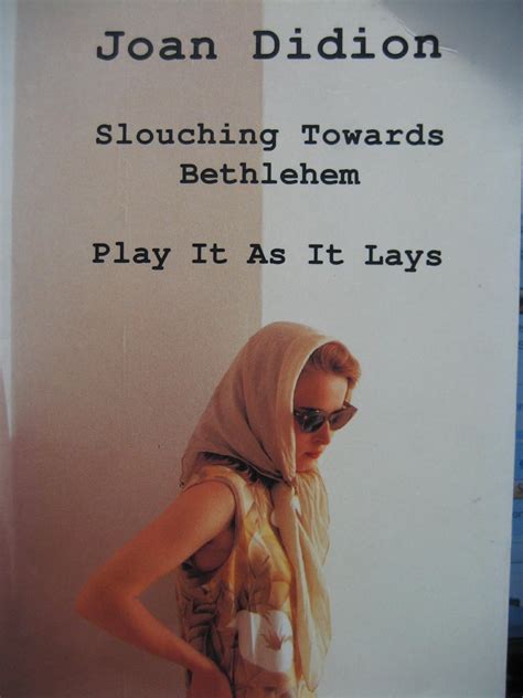 Slouching Towards Bethlehem Play it as it Lays PDF