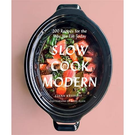 Slow Cook Modern 200 Recipes for the Way We Eat Today Epub
