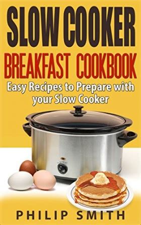 Slow Cooker Breakfast Cookbook Easy Recipes to Prepare with your Slow Cooker Reader