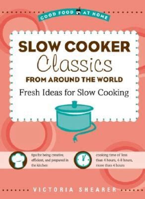 Slow Cooker Classics from Around the World Fresh Ideas for Slow Cooking Kindle Editon