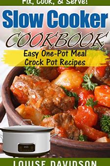 Slow Cooker Cookbook Easy One-Pot Meal Crock Pot Recipes Fix Cook and Serve Volume 3 Doc