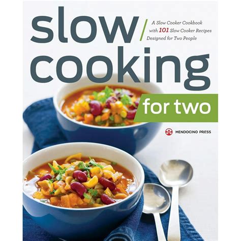 Slow Cooking for Two A Slow Cooker Cookbook with 101 Slow Cooker Recipes Designed for Two People PDF