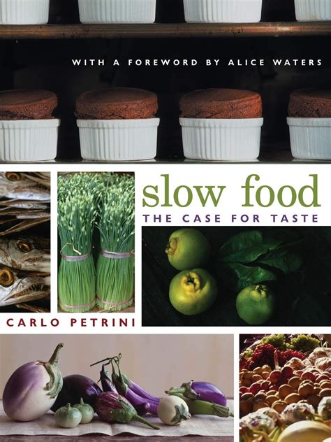 Slow Food: The Case for Taste (Arts and Traditions of the Table: Perspectives on Culinary History) Reader