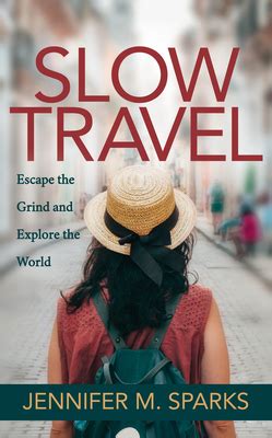 Slow Travel Escape the Grind and Explore the World Kindle Editon