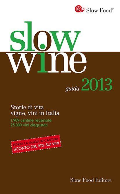 Slow Wine 2013 A Year in the Life of Italy's Vineyards and Wine Doc