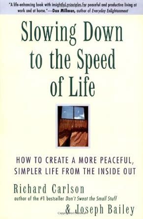 Slowing Down to the Speed of Life How to Create a More Peaceful Simpler Life from the Inside Out Reader