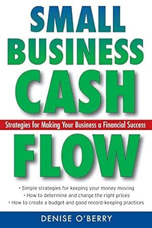 Small Business Cash Flow Strategies for Making Your Business a Financial Success Reader