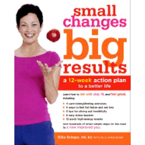 Small Changes Big Results A 12-Week Action Plan to a Better Life Doc