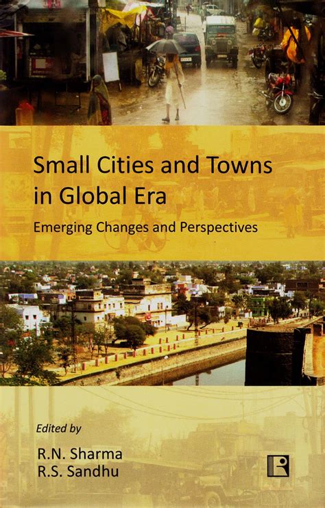 Small Cities and Towns in Global Era Emerging Changes and Perspectives Reader