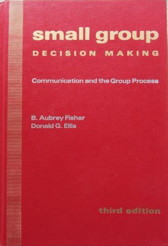 Small Group Decision Making Communication and the Group Process 4th Edition Reader