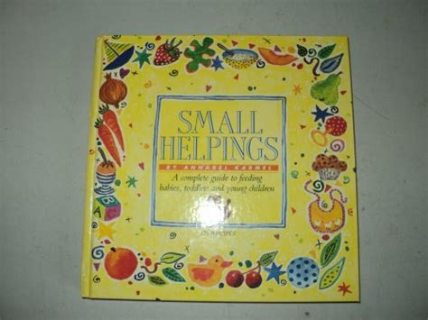 Small Helpings A Complete Guide to Feeding Babies Toddlers and Schoolchildren Kindle Editon