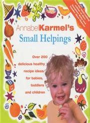 Small Helpings A Complete Guide to Feeding Babies Toddlers and Schoolchildren PDF